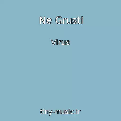 کاور آهنگ Ne Grusti از Virus