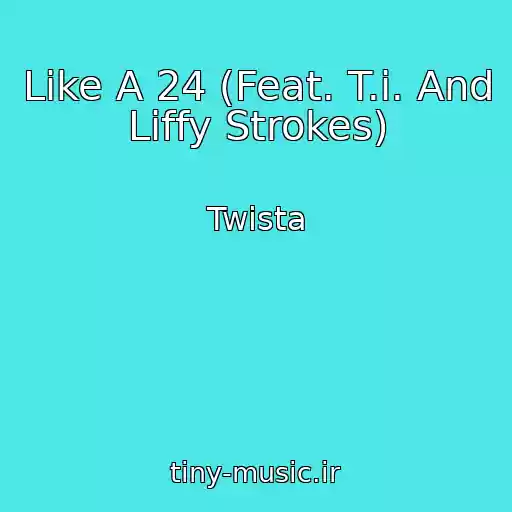 کاور آهنگ Like A 24 (Feat. T.i. And Liffy Strokes) از Twista
