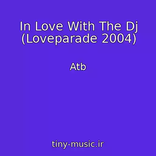 کاور آهنگ In Love With The Dj (Loveparade 2004) از Atb