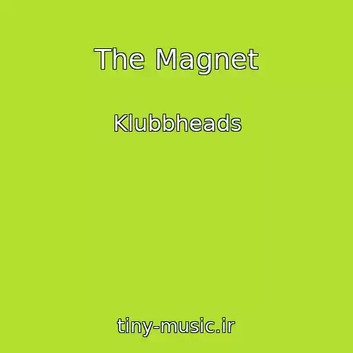 کاور آهنگ The Magnet از Klubbheads