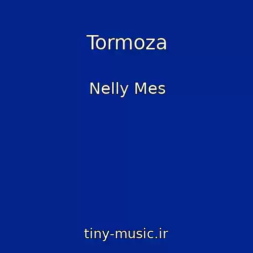کاور آهنگ Tormoza از Nelly Mes