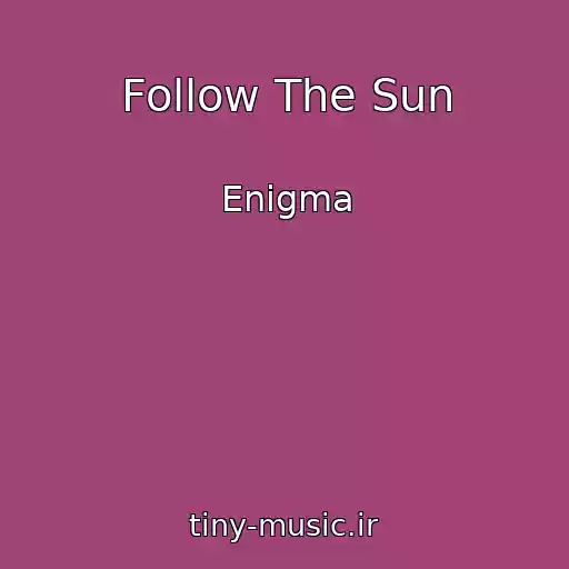 کاور آهنگ Follow The Sun از Enigma