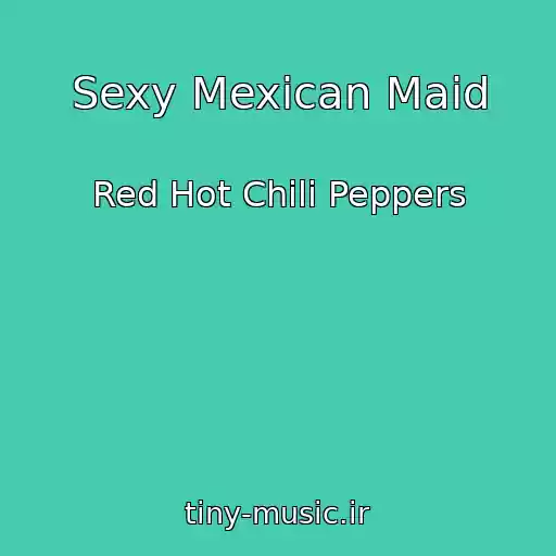 کاور آهنگ Sexy Mexican Maid از Red Hot Chili Peppers