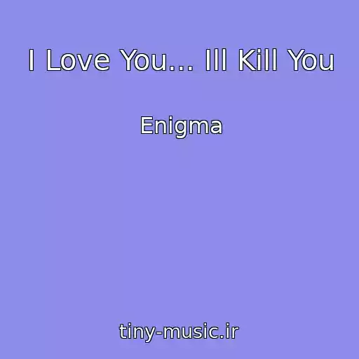 کاور آهنگ I Love You... Ill Kill You از Enigma