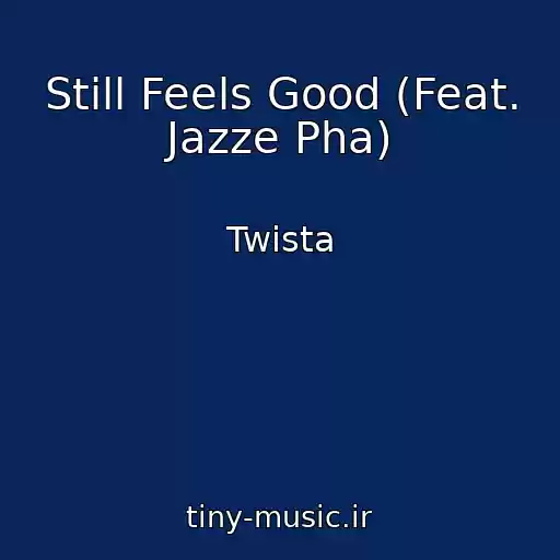 کاور آهنگ Still Feels Good (Feat. Jazze Pha) از Twista