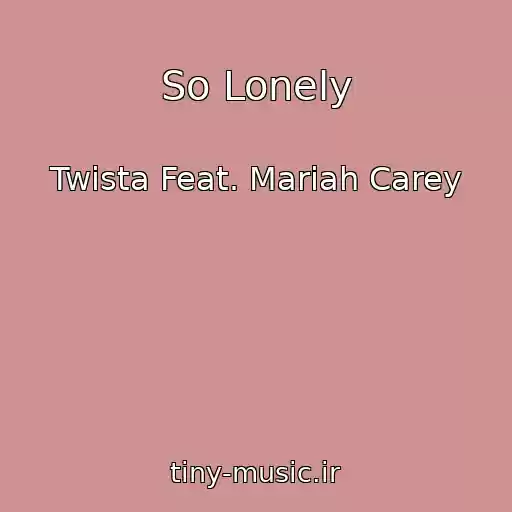 کاور آهنگ So Lonely از Twista Feat. Mariah Carey