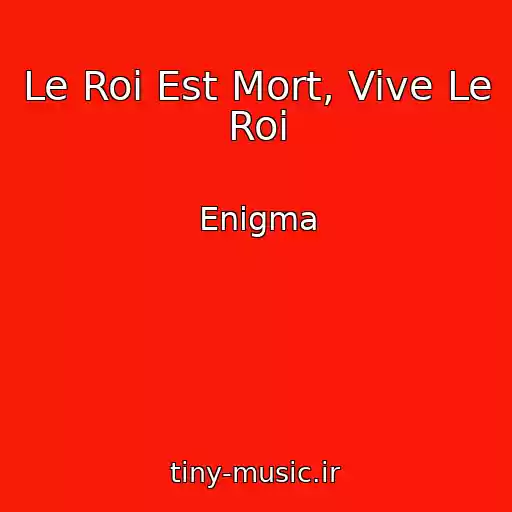 کاور آهنگ Le Roi Est Mort, Vive Le Roi از Enigma