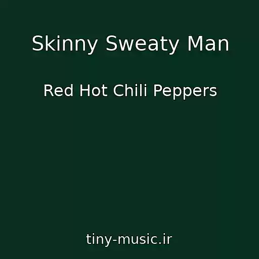 کاور آهنگ Skinny Sweaty Man از Red Hot Chili Peppers