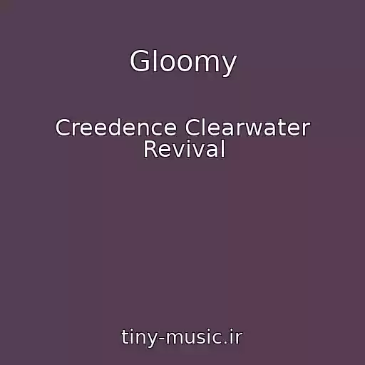 کاور آهنگ Gloomy از Creedence Clearwater Revival