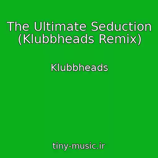 کاور آهنگ The Ultimate Seduction (Klubbheads Remix) از Klubbheads