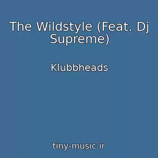 کاور آهنگ The Wildstyle (Feat. Dj Supreme) از Klubbheads