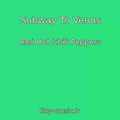 کاور آهنگ Subway To Venus از Red Hot Chili Peppers