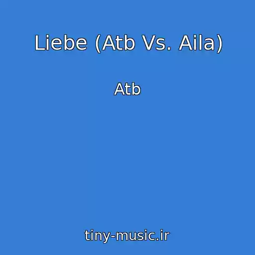 کاور آهنگ Liebe (Atb Vs. Aila) از Atb