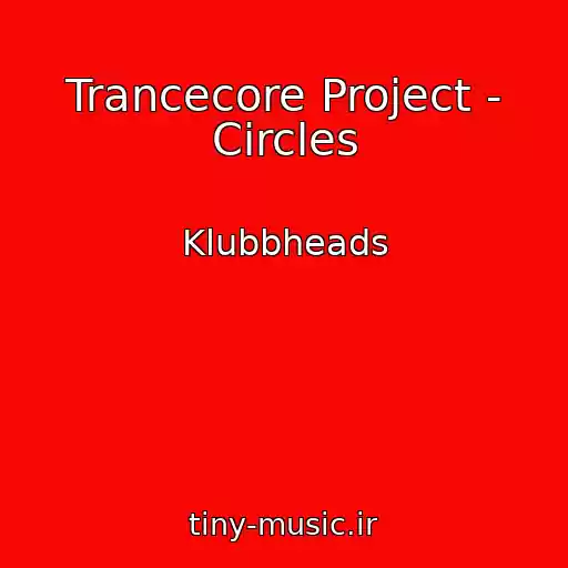 کاور آهنگ Trancecore Project - Circles از Klubbheads