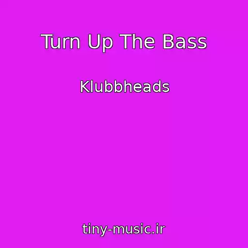 کاور آهنگ Turn Up The Bass از Klubbheads