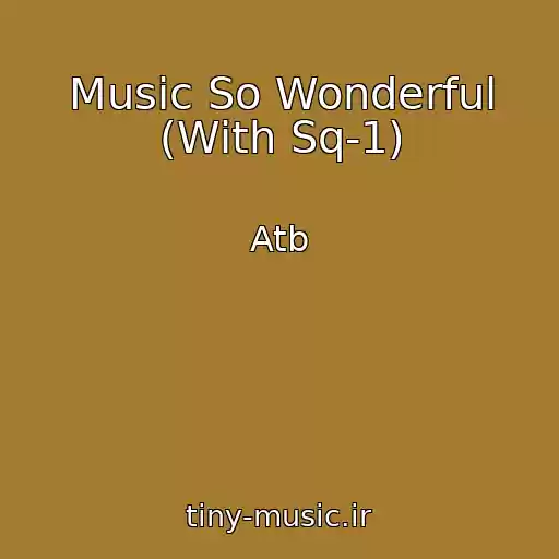 کاور آهنگ Music So Wonderful (With Sq-1) از Atb