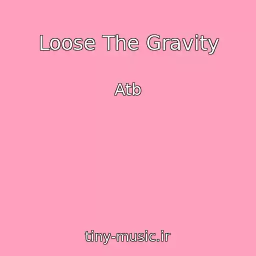 کاور آهنگ Loose The Gravity از Atb