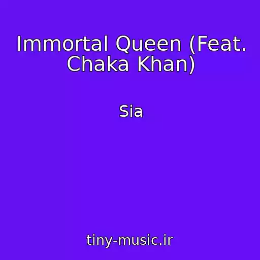 کاور آهنگ Immortal Queen (Feat. Chaka Khan) از Sia
