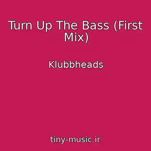کاور آهنگ Turn Up The Bass (First Mix) از Klubbheads