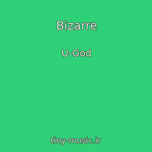 کاور آهنگ Bizarre از U-God
