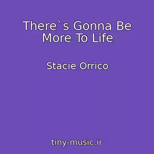 کاور آهنگ There`s Gonna Be More To Life از Stacie Orrico