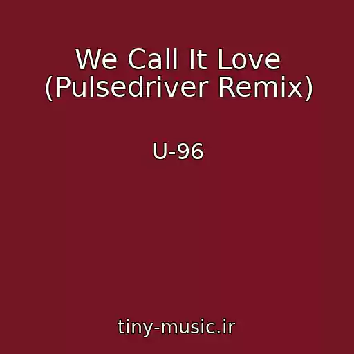 کاور آهنگ We Call It Love (Pulsedriver Remix) از U-96