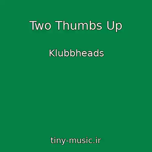 کاور آهنگ Two Thumbs Up از Klubbheads