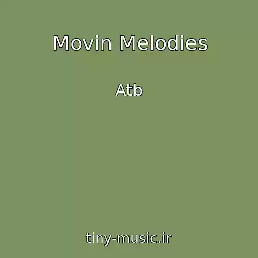 کاور آهنگ Movin Melodies از Atb