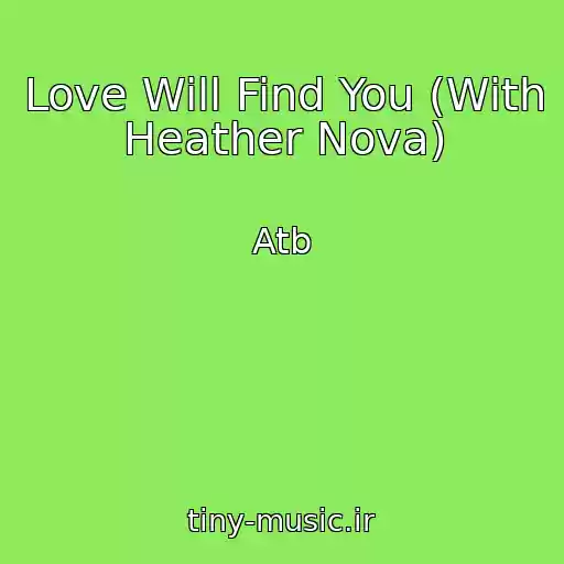 کاور آهنگ Love Will Find You (With Heather Nova) از Atb