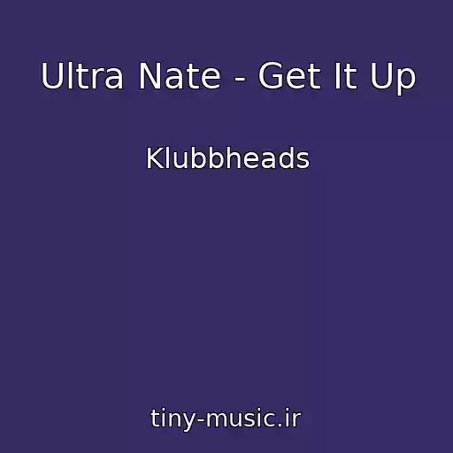 کاور آهنگ Ultra Nate - Get It Up از Klubbheads