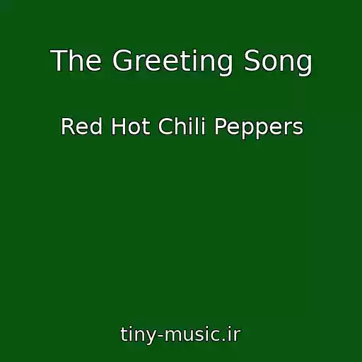 کاور آهنگ The Greeting Song از Red Hot Chili Peppers