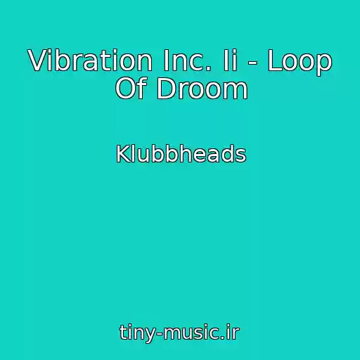 کاور آهنگ Vibration Inc. Ii - Loop Of Droom از Klubbheads