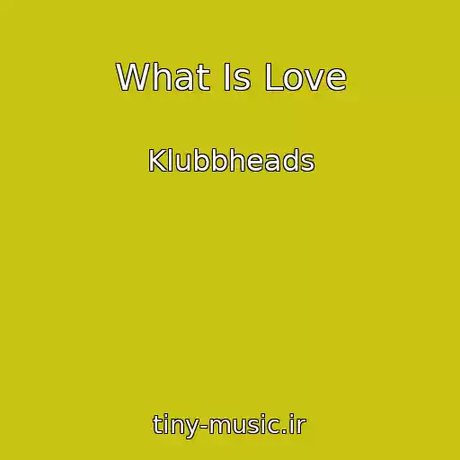 کاور آهنگ What Is Love از Klubbheads