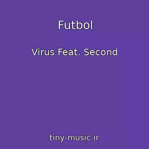 کاور آهنگ Futbol از Virus Feat. Second