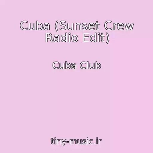 کاور آهنگ Cuba (Sunset Crew Radio Edit) از Cuba Club