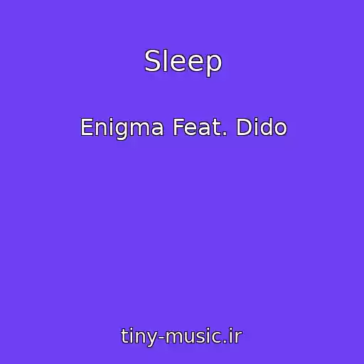 کاور آهنگ Sleep از Enigma Feat. Dido
