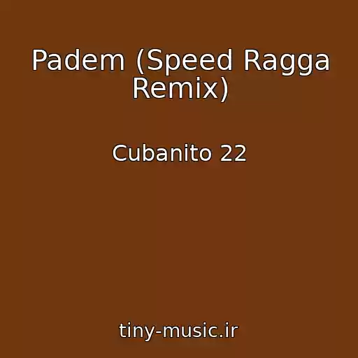 کاور آهنگ Padem (Speed Ragga Remix) از Cubanito 22
