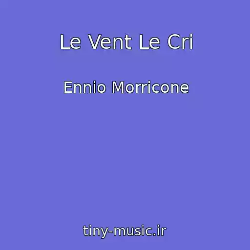 کاور آهنگ Le Vent Le Cri از Ennio Morricone