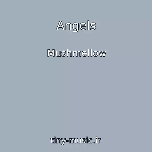کاور آهنگ Angels از Mushmellow