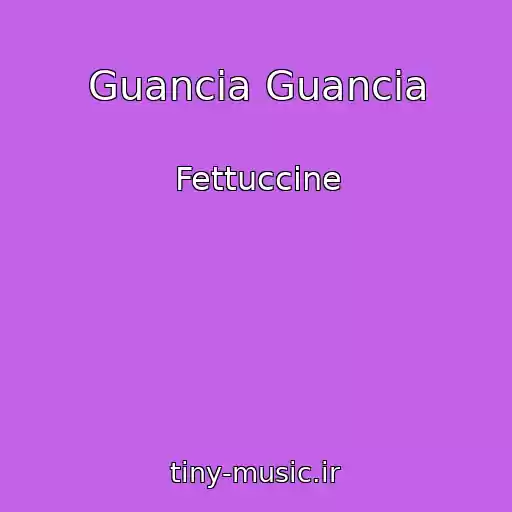 کاور آهنگ Guancia Guancia از Fettuccine