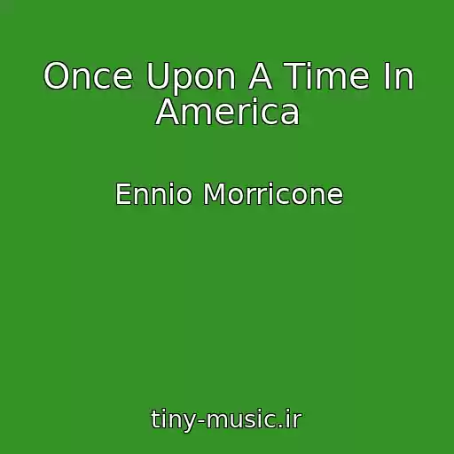 کاور آهنگ Once Upon A Time In America از Ennio Morricone