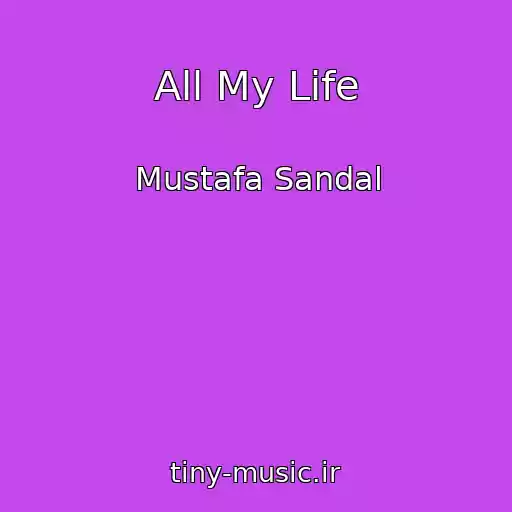 کاور آهنگ All My Life از Mustafa Sandal