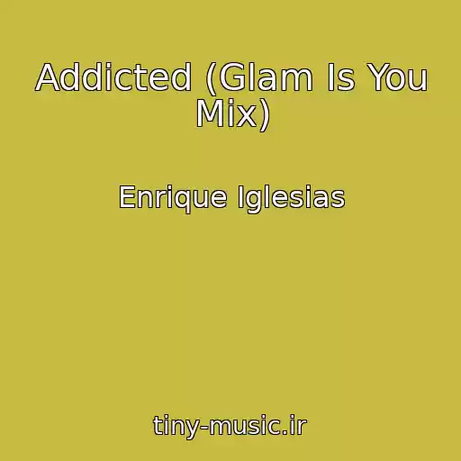 کاور آهنگ Addicted (Glam Is You Mix) از Enrique Iglesias