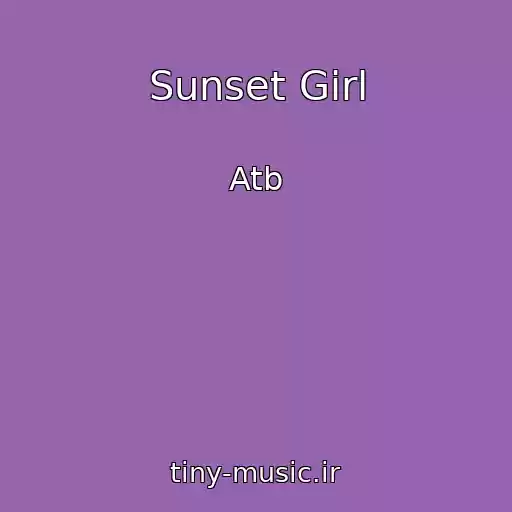 کاور آهنگ Sunset Girl از Atb