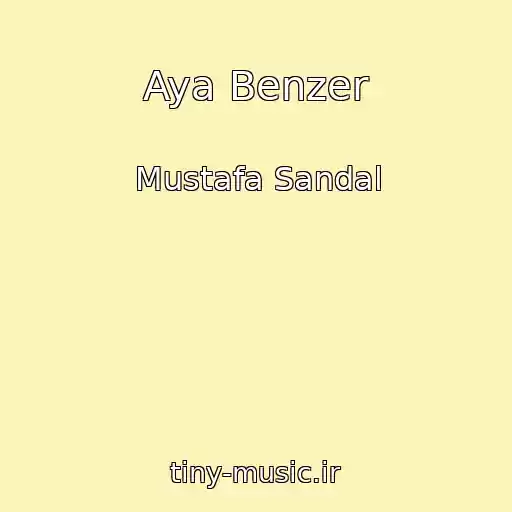 کاور آهنگ Aya Benzer از Mustafa Sandal