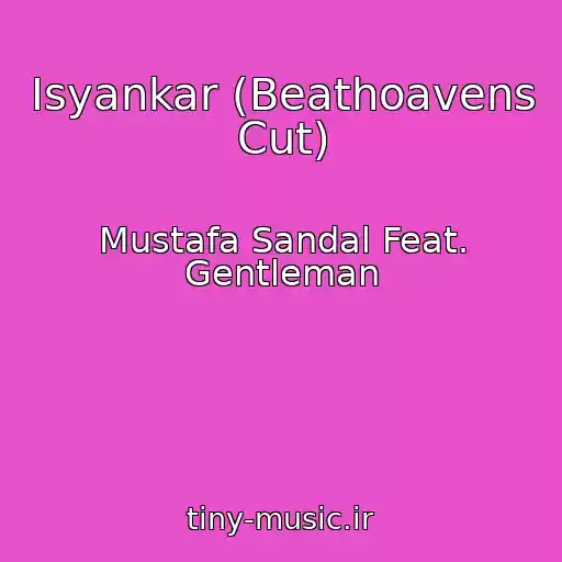 کاور آهنگ Isyankar (Beathoavens Cut) از Mustafa Sandal Feat. Gentleman