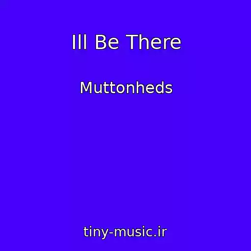 کاور آهنگ Ill Be There از Muttonheds