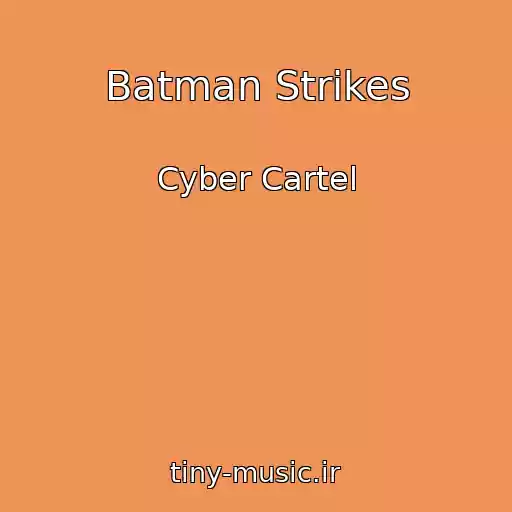کاور آهنگ Batman Strikes از Cyber Cartel