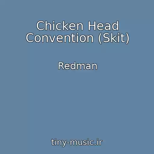 کاور آهنگ Chicken Head Convention (Skit) از Redman