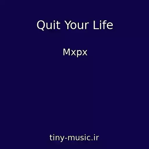 کاور آهنگ Quit Your Life از Mxpx